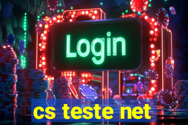 cs teste net